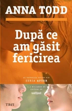 După ce am găsit fericirea (seria After, vol. 4) - Anna Todd