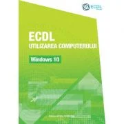 ECDL Utilizarea computerului. Windows 10 - Ionut Danaila