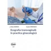 Ecografia transvaginala in practica ginecologica. Editie alb-negru - Claudiu Marginean, Vladut Sasaran