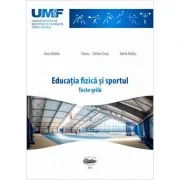 Educatia fizica si sportul. Teste grila - Dana Badau