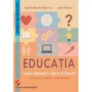 Educatia. Valori, fundamente, directii de evolutie. Ghid pentru studentii-viitori profesori - Luminita Mihaela Draghicescu, Ioana Stancescu