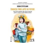 Educatie fara lupte de putere - Susan Stiffelman