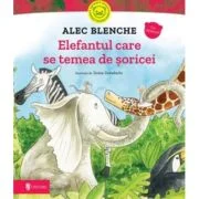 Elefantul care se temea de soricei - Alec Blenche