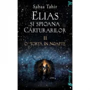 Elias si spioana Carturarilor 2. O torta in noapte. Editie Paperback - Sabaa Tahir