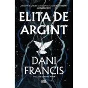 Elita de Argint (primul volum din seria „Elita de Argint”) - Dani Francis