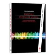 Emotiile induse de muzica. Corelate psihofiziologice si diferente interindividuale - Rodica Baltes