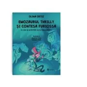 Emozaurul Thrilly si Contesa Furiossa - Olina Ortiz