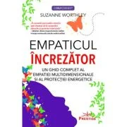 Empaticul Increzator. Un ghid complet al empatiei multidimensionale si protectiei energetice - Suzanne Worthley