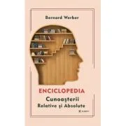 Enciclopedia cunoasterii relative si absolute - Bernard Werber