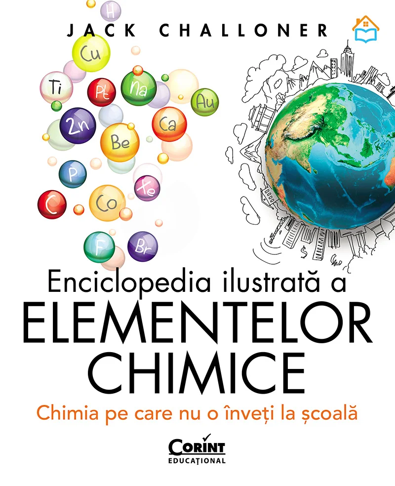Enciclopedia ilustrată a elementelor chimice. Chimia pe care nu o înveți la școală