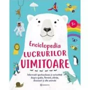 Enciclopedia lucrurilor uimitoare. Informatii spectaculoase si curiozitati despre spatiu, pamant, stiinta, dinozauri si alte animale