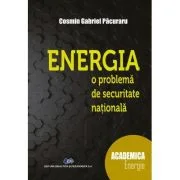 Energia, o problema de securitate nationala - Cosmin Gabriel Pacuraru