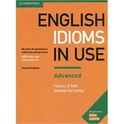 English Idioms in Use Advanced Book with Answers. Vocabulary Reference and Practice - Felicity O'Dell