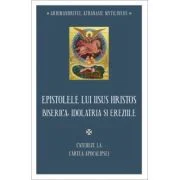 Epistolele lui Iisus Hristos. Biserica, idolatria si ereziile - Athanasie Mythilineos