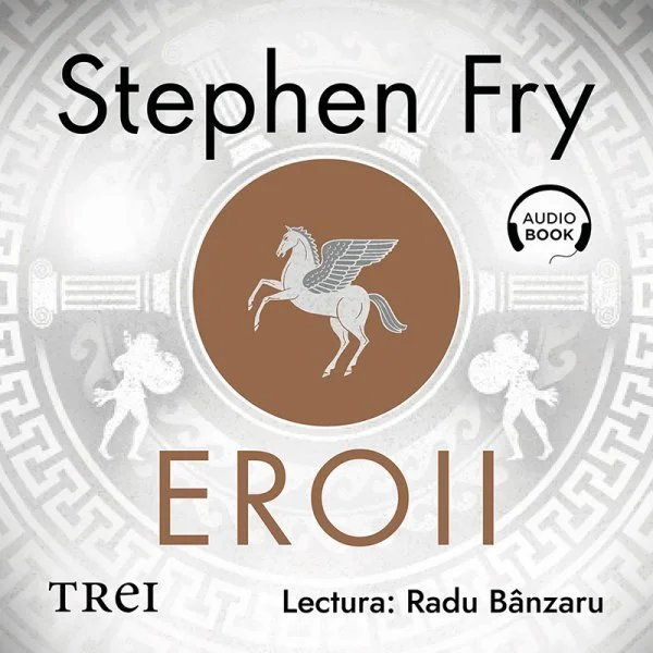 Eroii. Muritori şi monştri, căutări şi aventuri - Audiobook - Stephen Fry
