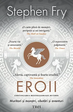 Eroii. Muritori şi monştri, căutări şi aventuri - Stephen Fry