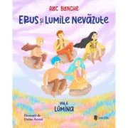 Erus si Lumile Nevazute 2. Lumina - Alec Blenche
