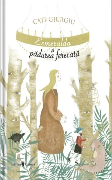 Esmeralda și pădurea fermecată - Hardcover - Cati Giurgiu - Univers