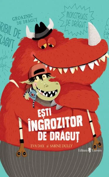 Ești îngrozitor de drăguț - Hardcover - Eva Dax - Univers