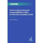 Etica in afaceri integrata responsabilitatii sociale, in contextul economiei sociale - Laura Potincu
