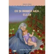Eu si bunica mea, Ellen - Mabel R. Miller