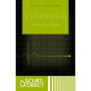 Eutanasia. Despre ce este vorba? - Paivi Rasanen