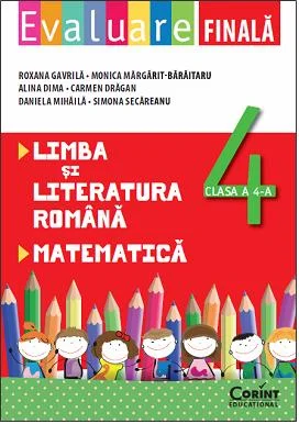 EVALUARE FINALA CLASA A IV-A . LIMBA SI LITERATURA ROMANA SI MATEMATICA