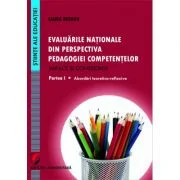 Evaluarile nationale din perspectiva pedagogiei competentelor Impact si consecinte. Partea I Abordari teoretico-reflexive - Laura Butaru