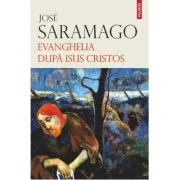 Evanghelia dupa Isus Cristos (editie noua) - Jose Saramago