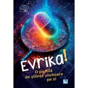 Evrika. O pastila de stiinta uluitoare pe zi