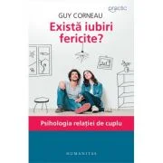 Exista iubiri fericite? Psihologia relatiei de cuplu - Guy Corneau