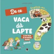 Explica-mi. De ce vaca da lapte - Larousse