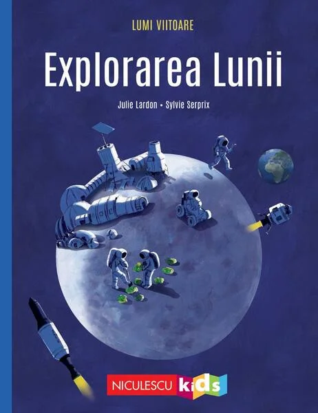 Explorarea Lunii - Paperback brosat - Julie Lardon - Niculescu