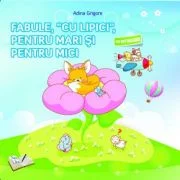 Fabule, cu Lipici, pentru mari si pentru mici - Adina Grigore