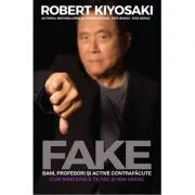 FAKE. Bani, profesori si active contrafacute - Robert T. Kiyosaki