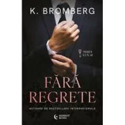 Fara regrete - K. Bromberg