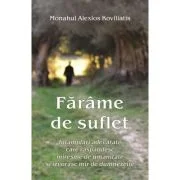 Farame de suflet Intamplari adevarate care raspandesc miresme de umanitate si izvorasc mir de dumnezeire - M. Tadeu