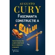 Fascinanta constructie a eu-lui - Augusto Cury