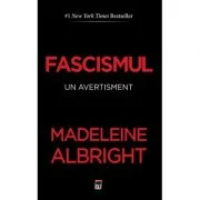 Fascismul. un avertisment - Madeleine Albright