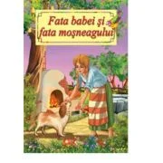 Fata babei si fata mosneagului. Poveste ilustrata
