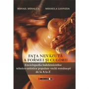 Fata nevazuta a formei si culorii - Ed. 2‐a, revazuta si adaugita - Mihail Mihalcu, Mihaela Leonida