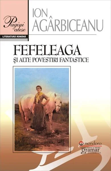 Fefeleaga și alte povestiri fantastice - Paperback brosat - Ion Agârbiceanu - Gramar