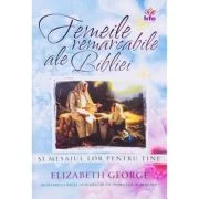 Femeile remarcabile ale Bibliei - Elizabeth George