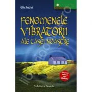 Fenomenele vibratorii ale casei noastre - Gilles de Frechet
