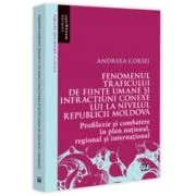Fenomenul traficului de fiinte umane si infractiuni conexe lui la nivelul Republicii Moldova - Andreea Corsei