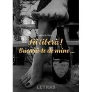 Fii libera! Bucura-te de mine… - Elanna Reves
