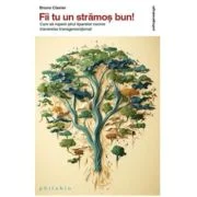 Fii tu un stramos bun! - Bruno Clavier