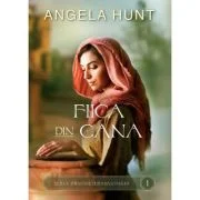 Fiica din Cana. Drumul Ierusalimului volumul 1 - Angela Hunt