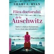 Fiica doctorului de la Auschwitz - Shari J. Ryan