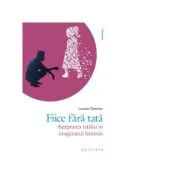 Fiice fara tata. Asteptarea tatalui in imaginarul feminin - Louise Grenier